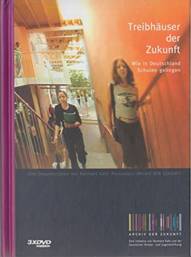 Treibhäuser der Zukunft - Wie in Deutschland Schulen gelingen: Eine Dokumentation