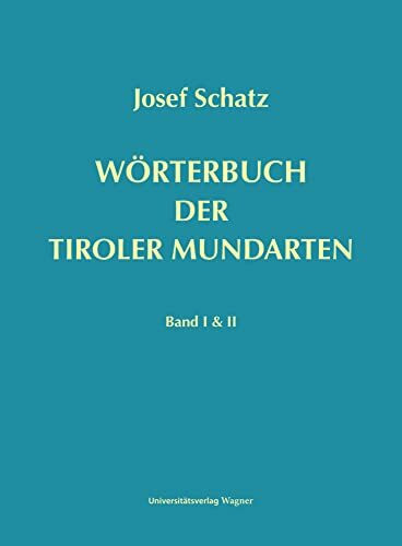 Wörterbuch der Tiroler Mundarten: Band I & II (Schlern-Schriften, Band 119120)