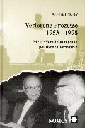 Verlorene Prozesse 1953-1998: Meine Verteidigungen in politischen Verfahren