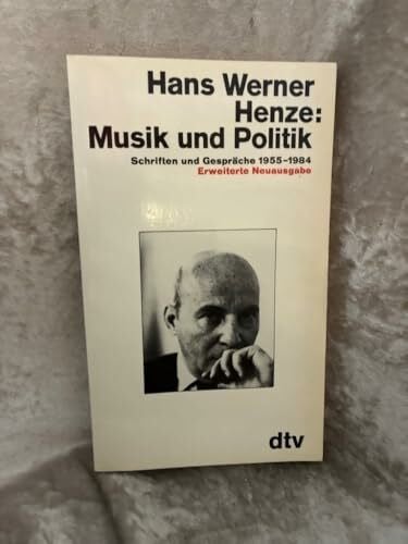 Musik und Politik: Schriften und Gespräche 1955-1984 – Erweiterte Neuausgabe (dtv Literatur)