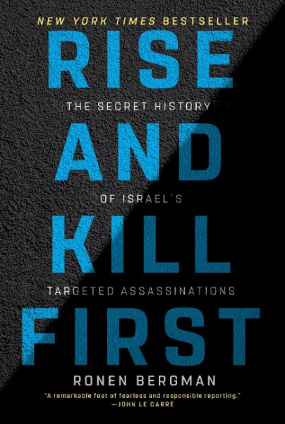 Rise and Kill First: The Secret History of Israel's Targeted Assassinations