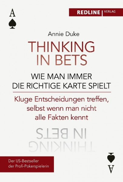 Thinking in bets - wie man immer die richtige Karte spielt