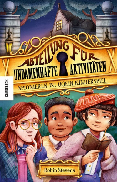Spionieren ist (k)ein Kinderspiel: Abteilung für undamenhafte Aktivitäten: Band 1