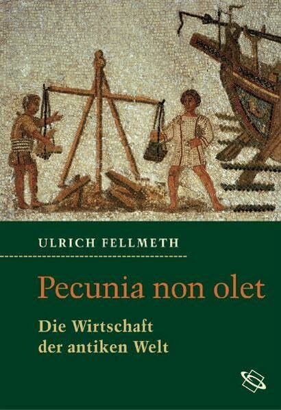 Pecunia non olet. Die Wirtschaft der antiken Welt