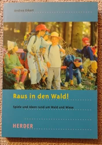 Raus in den Wald!: Spiele und Ideen rund um Wald und Wiese