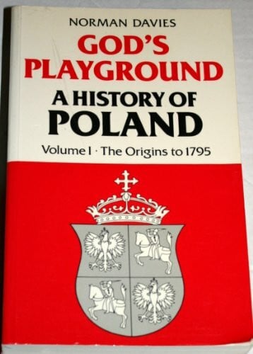 God's Playground: The Origins to 1795 v.1 (God's Playground: A History of Poland)