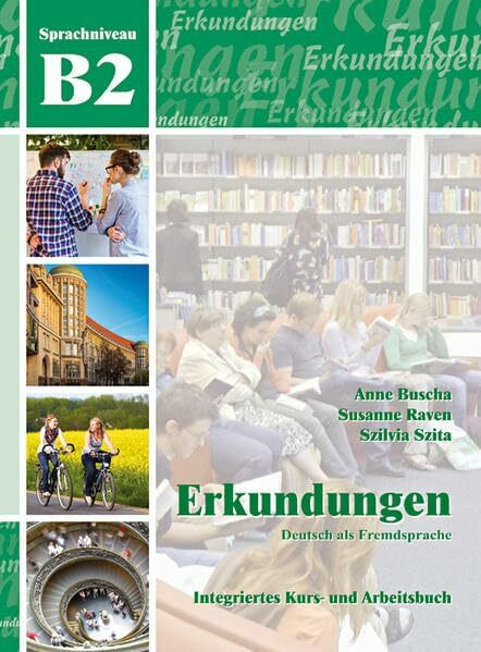 Erkundungen Deutsch als Fremdsprache B2: Integriertes Kurs- und Arbeitsbuch: Kurs- und Arbeitsbuch B2 mit CD