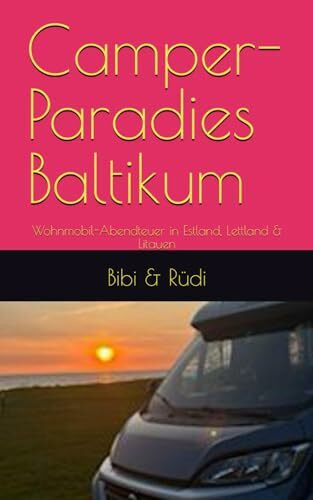 Camper-Paradies Baltikum: Wohnmobil-Abendteuer in Estland, Lettland & Litauen