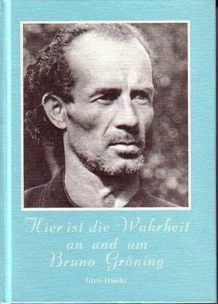 Hier ist die Wahrheit an und um Bruno Gröning: Deutsche Ausgabe