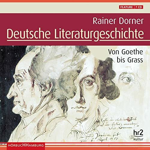 Deutsche Literaturgeschichte: Von Goethe bis Grass: 7 CDs