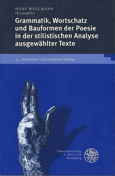 Grammatik, Wortschatz und Bauformen der Poesie in der stilistischen Analyse ausgewählter Texte: Mit beispielhaften Analysen, themaverwandten ... Studien zur Linguistik /Germanistik)