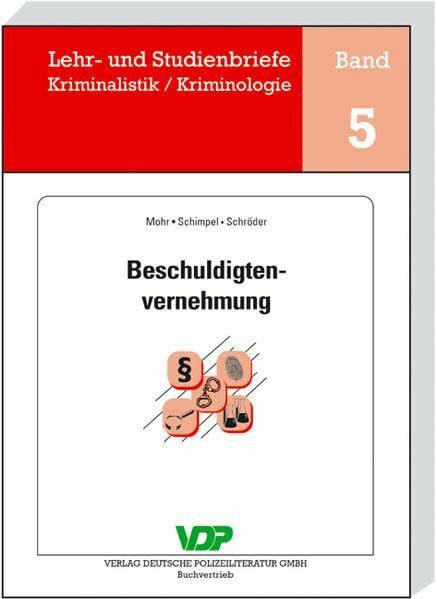 Die Beschuldigtenvernehmung (Lehr- und Studienbriefe Kriminalistik /Kriminologie)