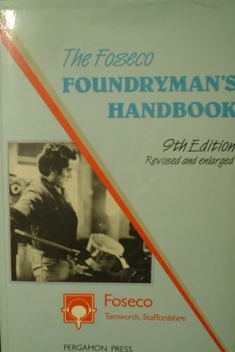 Foseco Foundryman's Handbook: Facts, Figures and Formulae