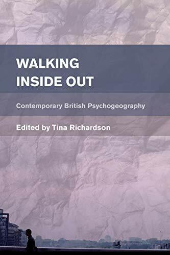 Walking Inside Out: Contemporary British Psychogeography (Place, Memory, Affect)