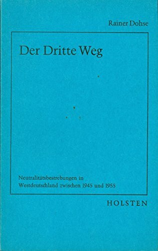Der dritte Weg. Neutralitätsbestrebungen in Westdeutschland zwischen 1945 und 1955