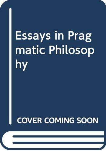 Essays in Pragmatic Philosophy