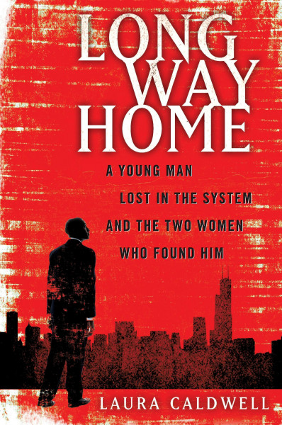 Long Way Home: A Young Man Lost in the System and the Two Women Who Found Him