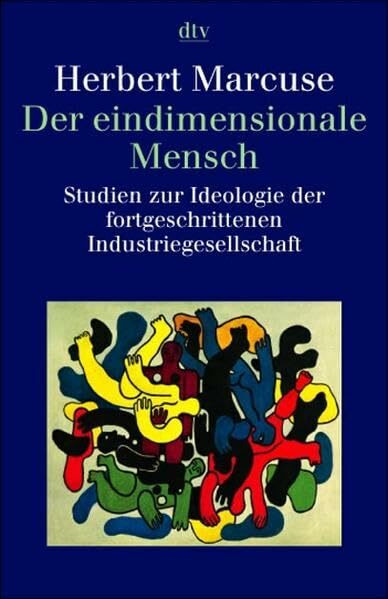 Der eindimensionale Mensch: Studien zur Ideologie der fortgeschrittenen Industriegesellschaft