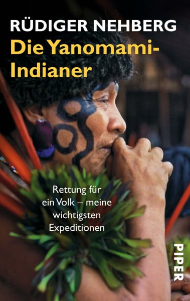 Die Yanomami-Indianer: Rettung für ein Volk – meine wichtigsten Expeditionen