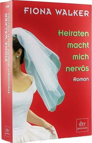 Heiraten macht mich nervös (dtv premium)