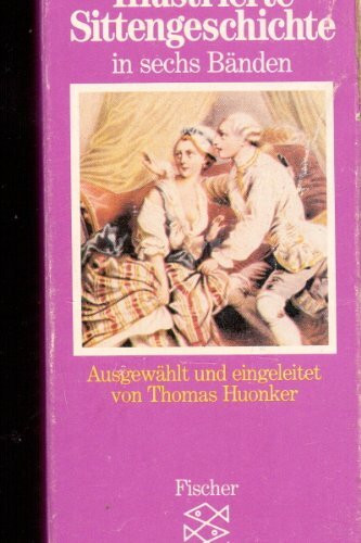 Illustrierte Sittengeschichte in sechs Bänden