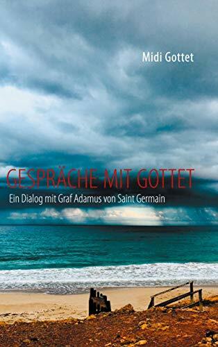 Gespräche mit Gottet: Ein Dialog mit Graf Adamus von Saint Germain Gespräche mit Gottet: Ein Dialog mit Graf Adamus von Saint Germain