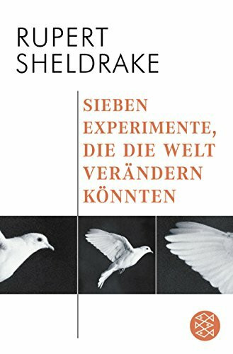 Sieben Experimente, die die Welt verändern könnten: Anstiftung zur Revolutionierung des wissenschaftlichen Denkens