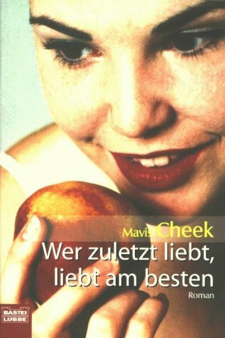 Wer zuletzt liebt, liebt am besten (Allgemeine Reihe. Bastei Lübbe Taschenbücher)
