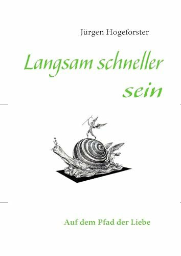 Langsam schneller sein: Auf dem Pfad der Liebe