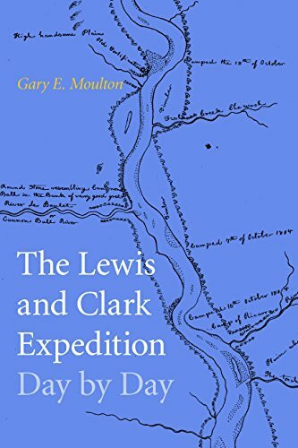 University of Nebraska Press The Lewis And Clark Expedition Day By Day