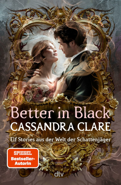 Better in Black: Elf Stories aus der Welt der Schattenjäger | Eine Geschichtensammlung, die Figuren und Handlungsstränge der Schattenjäger-Bestsellerreihen miteinander verbindet (deutsche Ausgabe)