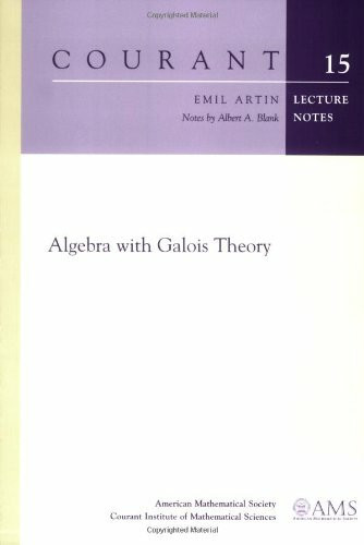 Algebra with Galois Theory (Courant Lecture Notes, Band 15)