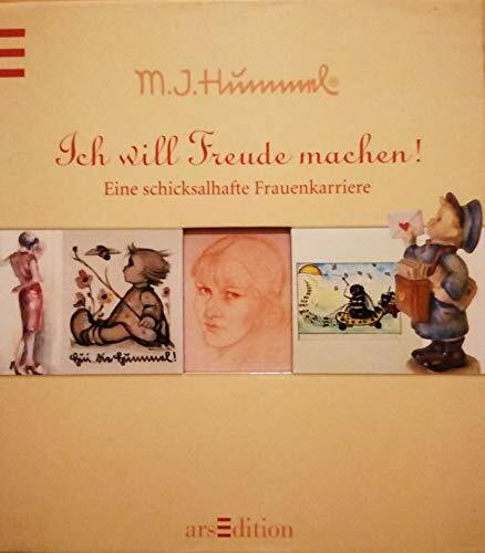 M.I. Hummel - Ich will Freude machen!: Eine schicksalhafte Frauenkarriere