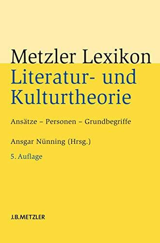 Metzler Lexikon Literatur- und Kulturtheorie: Ansätze – Personen – Grundbegriffe