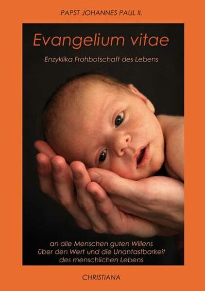 Enzyklika Evangelium vitae: Frohbotschaft des Lebens