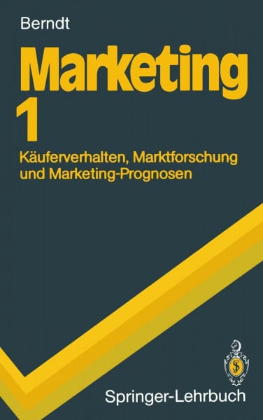 Marketing 1: Käuferverhalten, Marktforschung und Marketing-Prognosen (Springer-Lehrbuch)
