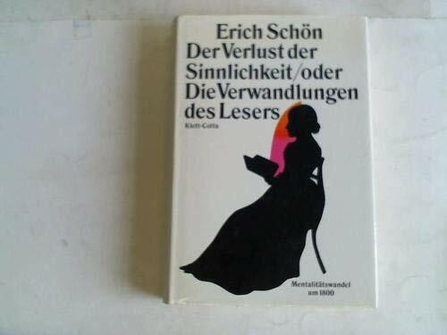 Der Verlust der Sinnlichkeit oder Die Verwandlungen des Lesers: Mentalitätswandel um 1800