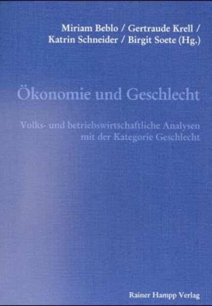 Ökonomie und Geschlecht: Volks- und betriebswirtschaftliche Analysen mit der Kategorie Geschlecht