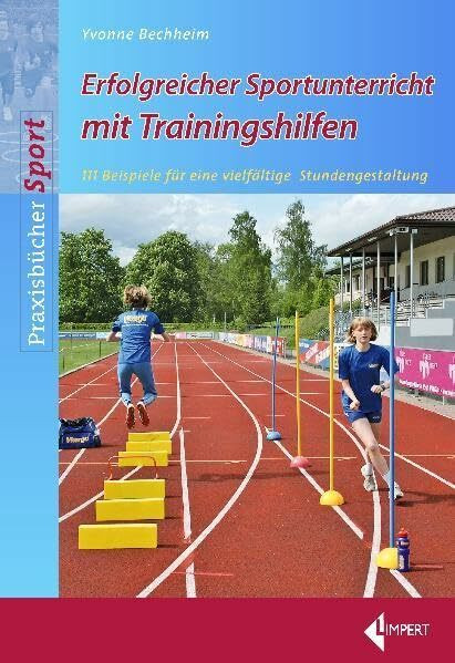 Erfolgreicher Sportunterricht mit Trainingshilfen: 111 Beispiele für eine vielfältige Stundengestaltung