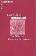 Bakterien: Die Welt der kleinsten Lebewesen (Beck'sche Reihe)