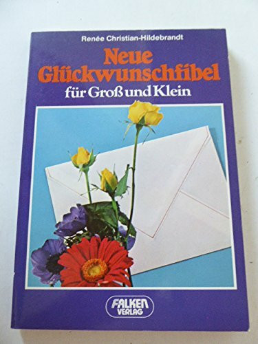 Neue Glückwunschfibel für Gross und Klein (Falken Bücher)