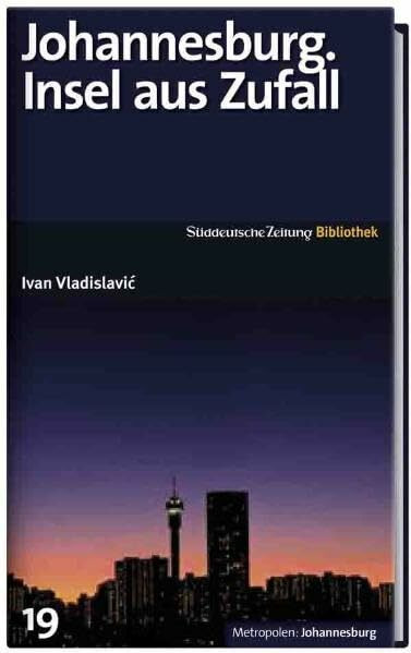SZ Bibliothek Metropolen Band 19: Johannesburg. Insel aus Zufall