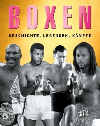 Boxen: Geschichte, Legenden, Kämpfe. Fotografien aus den Archiven der Daily Mail