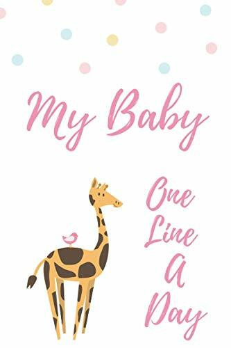 My Baby One Line a Day: A Five Year Memory Journal for new Moms and Dads, Daily Reflections Book, A thoughtful Gift for New Mothers, Parents.