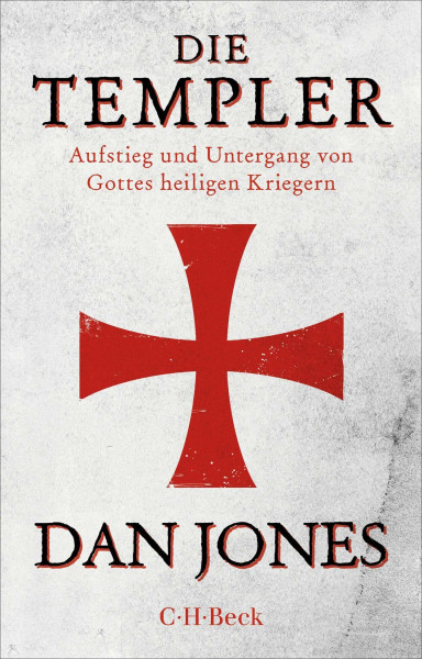Die Templer: Aufstieg und Untergang von Gottes heiligen Kriegern (Beck Paperback)