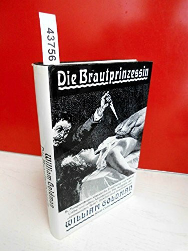 Die Brautprinzessin. S. Morgensterns klassische Erzählung von wahrer Liebe und edlen Abenteuern. Die Ausgabe der "spannenden Teile"