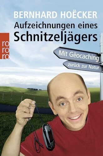 Aufzeichnungen eines Schnitzeljägers: Mit Gëocaching zurück zur Natur