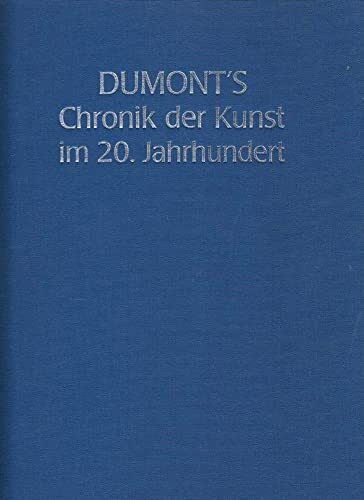 DuMont Chronik der Kunst im 20. Jahrhundert: Stile, Akteure und Meisterwerke der Moderne