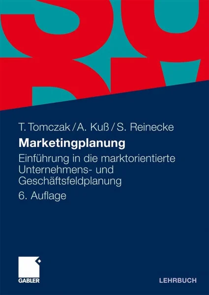 Marketingplanung: Einführung in die Marktorientierte Unternehmens- und Geschäftsfeldplanung (German Edition), 6. Auflage