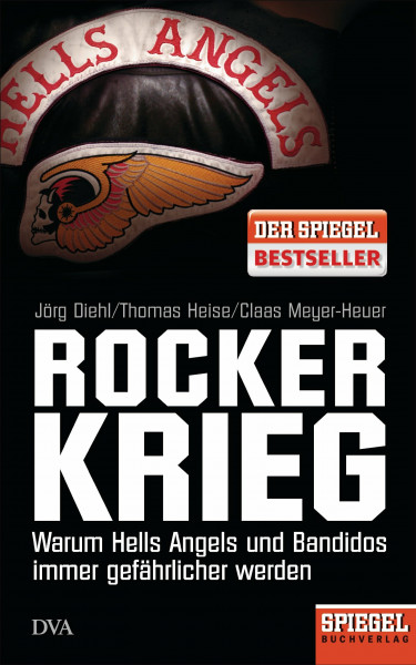 Rockerkrieg: Warum Hells Angels und Bandidos immer gefährlicher werden - Ein SPIEGEL-Buch